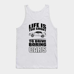 Life Is Too Short To Drive Boring Cars Tank Top